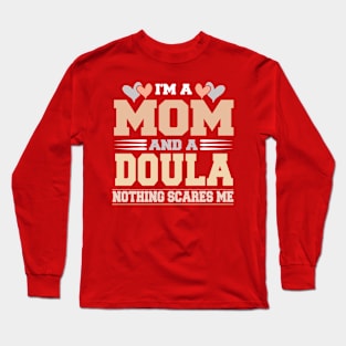 Im A Mom and a Douala Nothing Scare Me Funny Mothers Day Long Sleeve T-Shirt